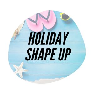 12 Week HOLIDAY Shape Up 15th December